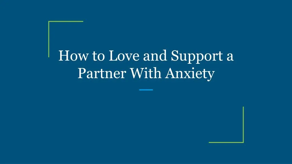 how to love and support a partner with anxiety
