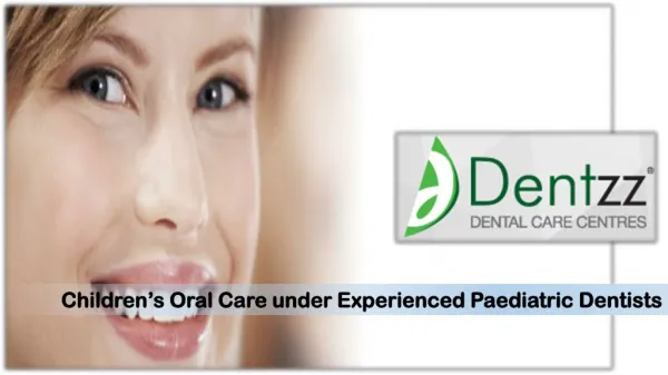 Children’s Oral Care under Experienced Paediatric Dentists