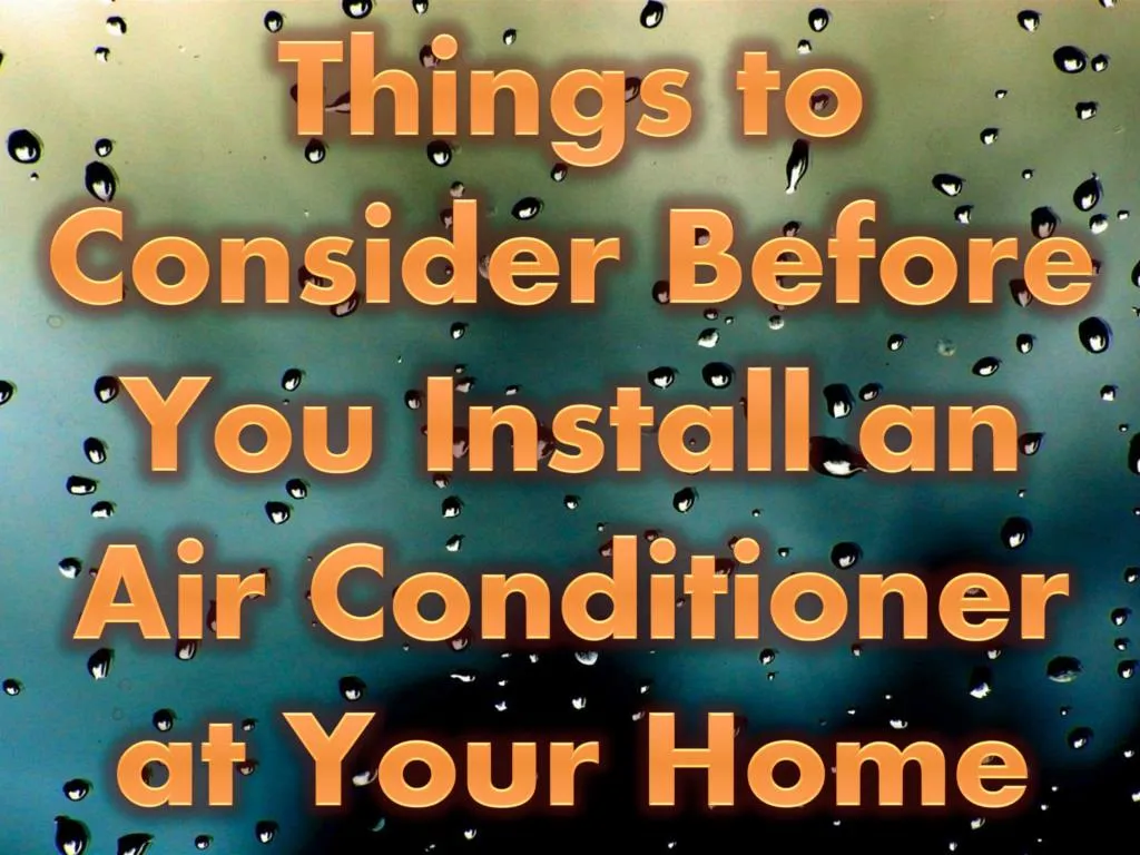 things to consider before you install an air conditioner at your home