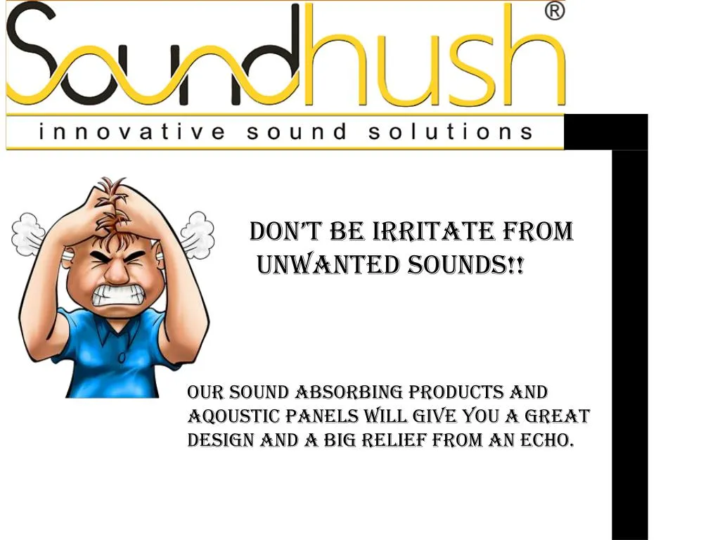 don t be irritate from unwanted sounds