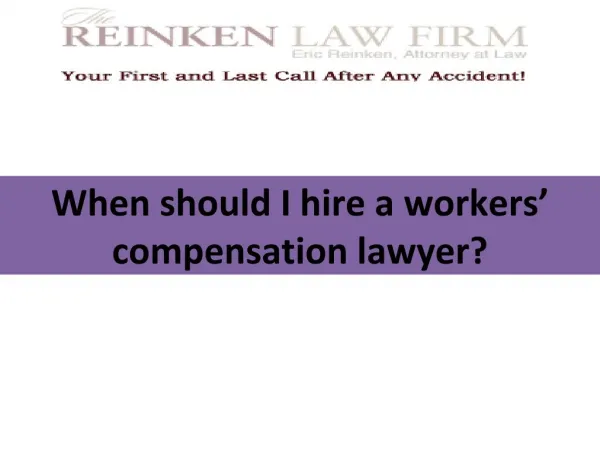 When should I hire a workers’ compensation lawyer?