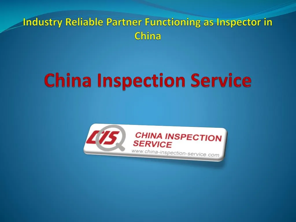industry reliable partner functioning as inspector in china china inspection service