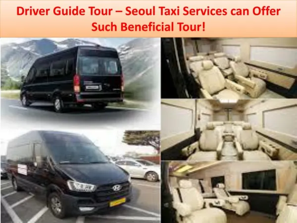 Driver Guide Tour – Seoul Taxi Services can Offer Such Beneficial Tour