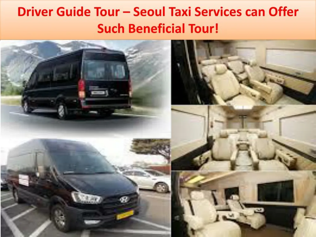 driver guide tour seoul taxi services can offer such beneficial tour