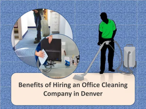 Benefits of Hiring an Office Cleaning Company in Denver