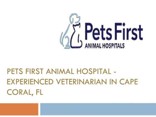 Pets First Animal Hospital - Experienced Veterinarian in Cape Coral, FL