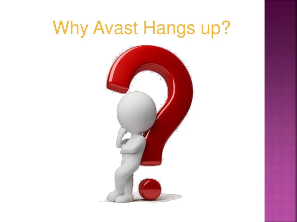 why avast hangs up