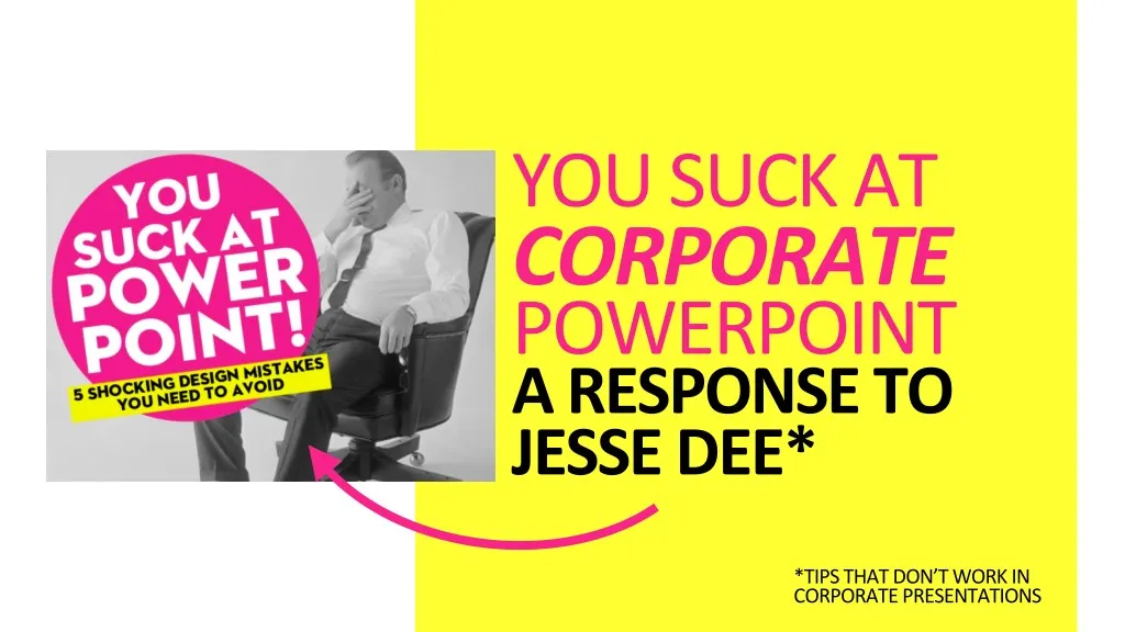 you suck at corporate powerpoint a response