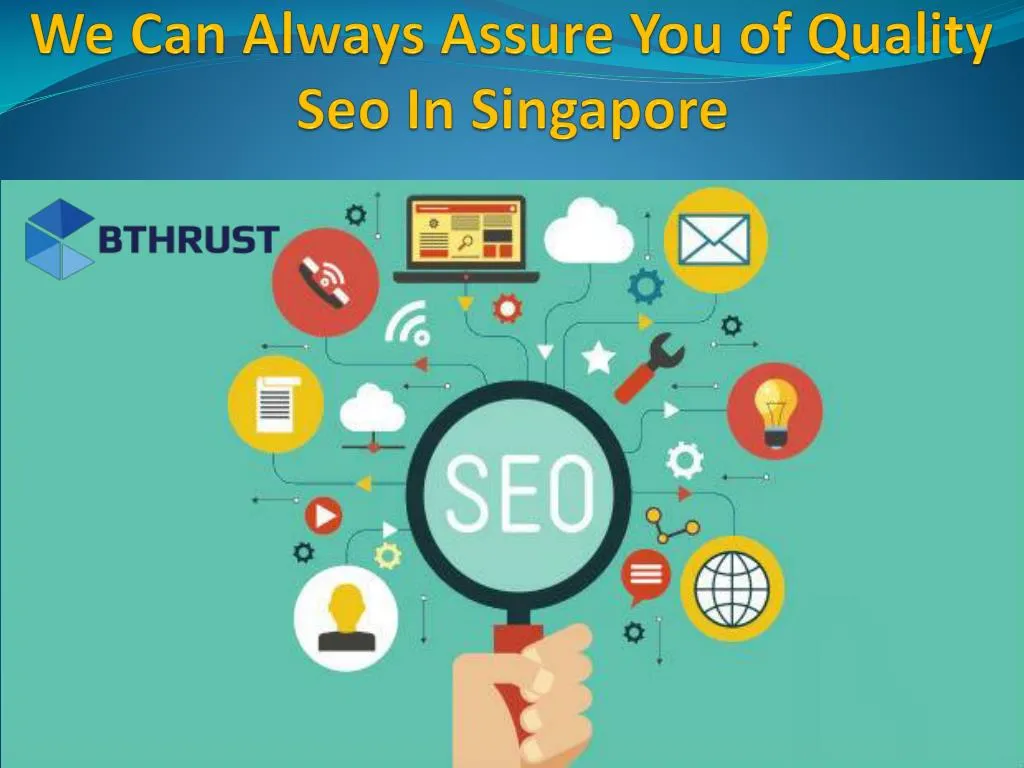 we can always assure you of quality seo in s ingapore