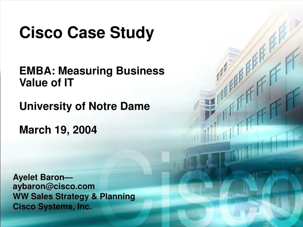 cisco case study emba measuring business value of it university of notre dame march 19 2004