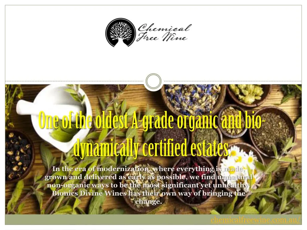 one of the oldest a grade organic and bio dynamically certified estates