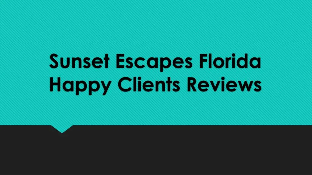 sunset escapes florida happy clients reviews