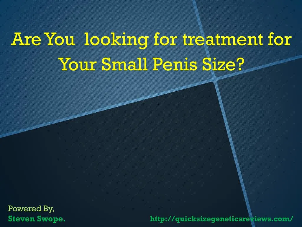 are you looking for treatment for your small penis size