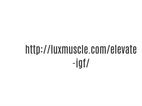 http://luxmuscle.com/elevate-igf/