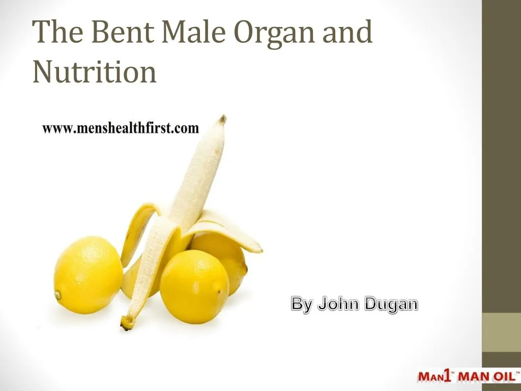 the bent male organ and nutrition