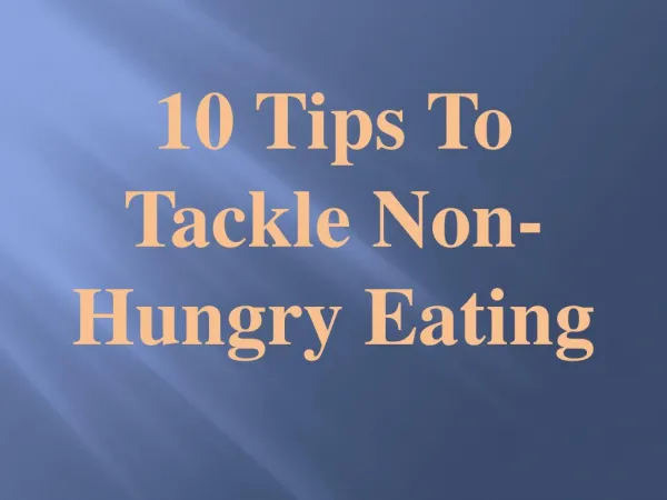 10 Tips To Tackle Non-Hungry Eating