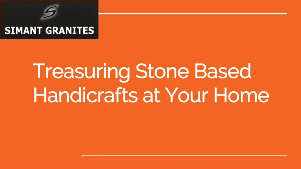 treasuring stone based handicrafts at your home