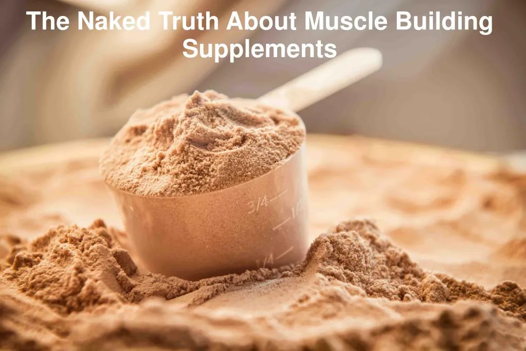 the naked truth about muscle building supplements