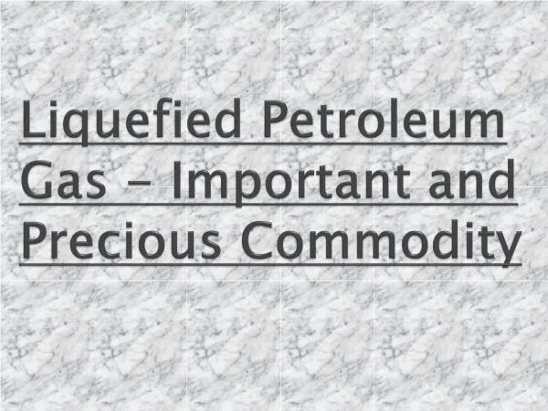 Importand and Precious Commodity - Liquified Petroleum Gas