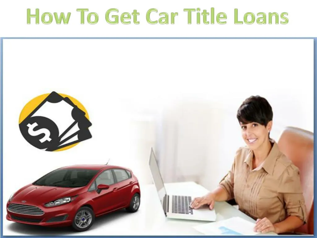 how to get car title loans