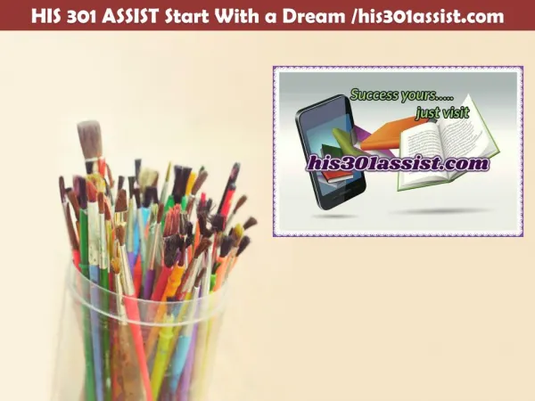HIS 301 ASSIST Start With a Dream /his301assist.com