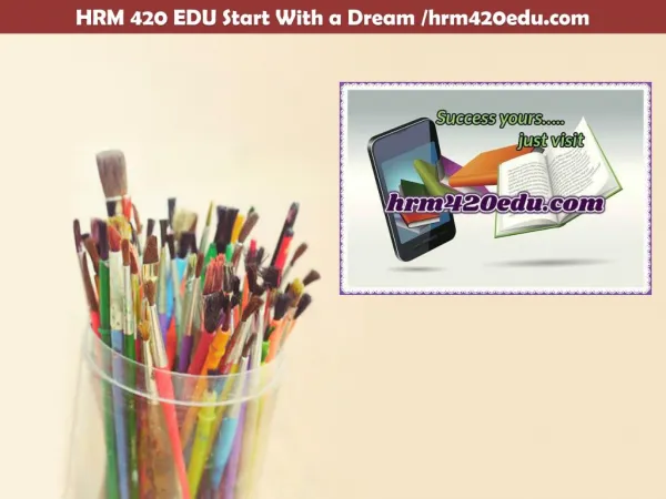 HRM 420 EDU Start With a Dream /hrm420edu.com