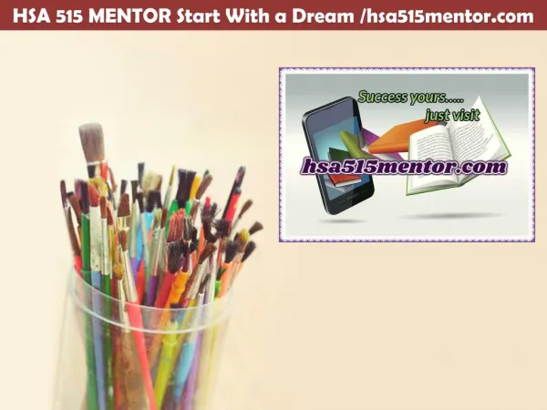 HSA 515 MENTOR Start With a Dream /hsa515mentor.com