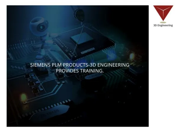 Siemens PLM Products-3D Engineering Provides Training.