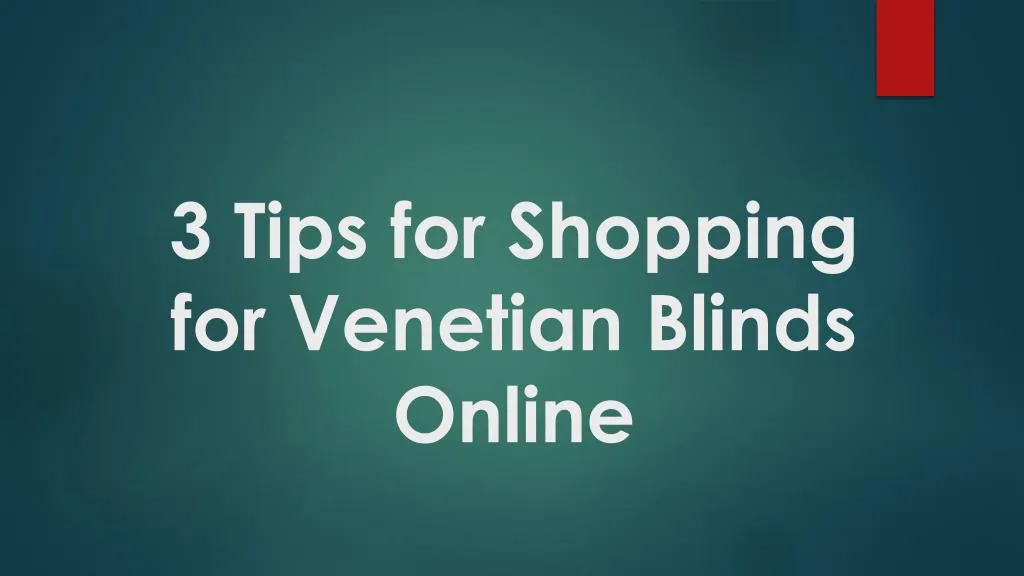 3 tips for shopping for venetian blinds online