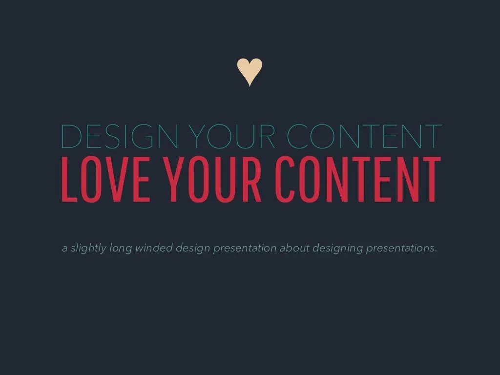 how to design and love your content
