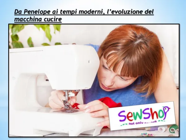 Da Penelope ai tempi moderni, l’evoluzione del macchina cucire