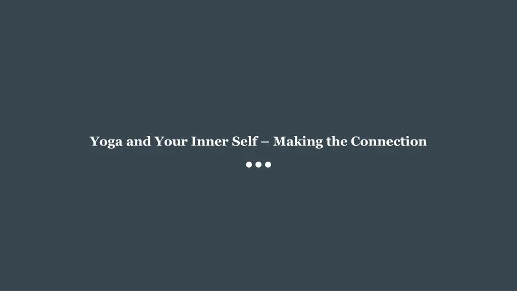 yoga and your inner self making the connection