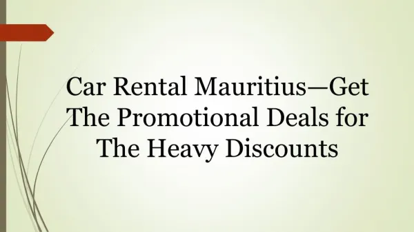 Car Rental Mauritius—Get the Promotional Deals for the Heavy Discounts