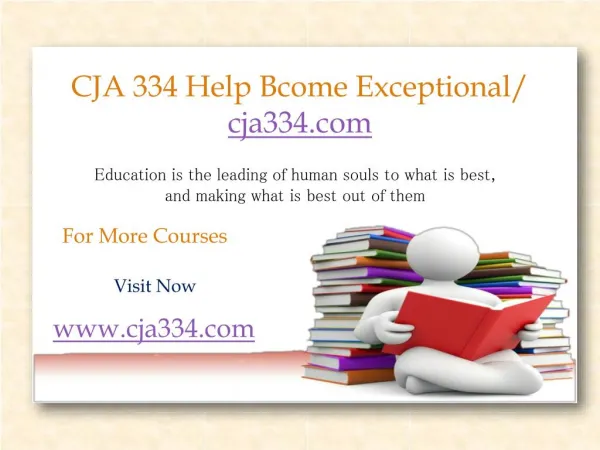 CJA 334 Help Bcome Exceptional/ cja334.com