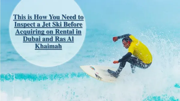 This is How You Need to Inspect a Jet Ski Before Acquiring on Rental in Dubai and Ras Al Khaimah