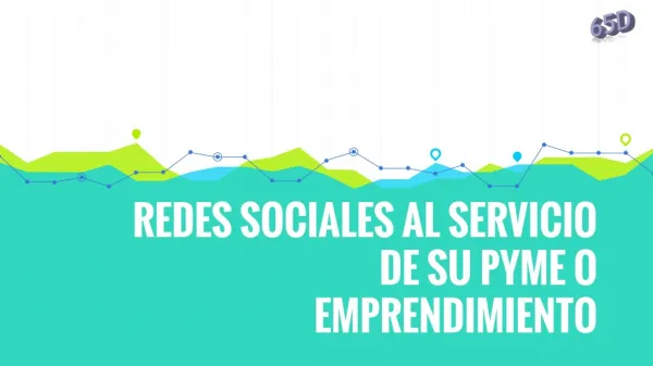 Redes sociales al servicio de su pyme o emprendimiento |Propyme |65Digital |