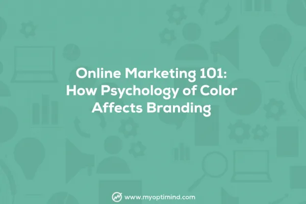 Online Marketing 101: How Psychology of Color Affects Branding