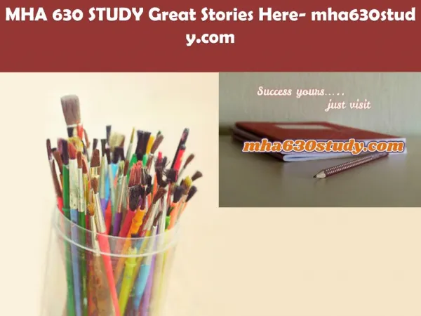 MHA 630 STUDY Great Stories Here/mha630study.com
