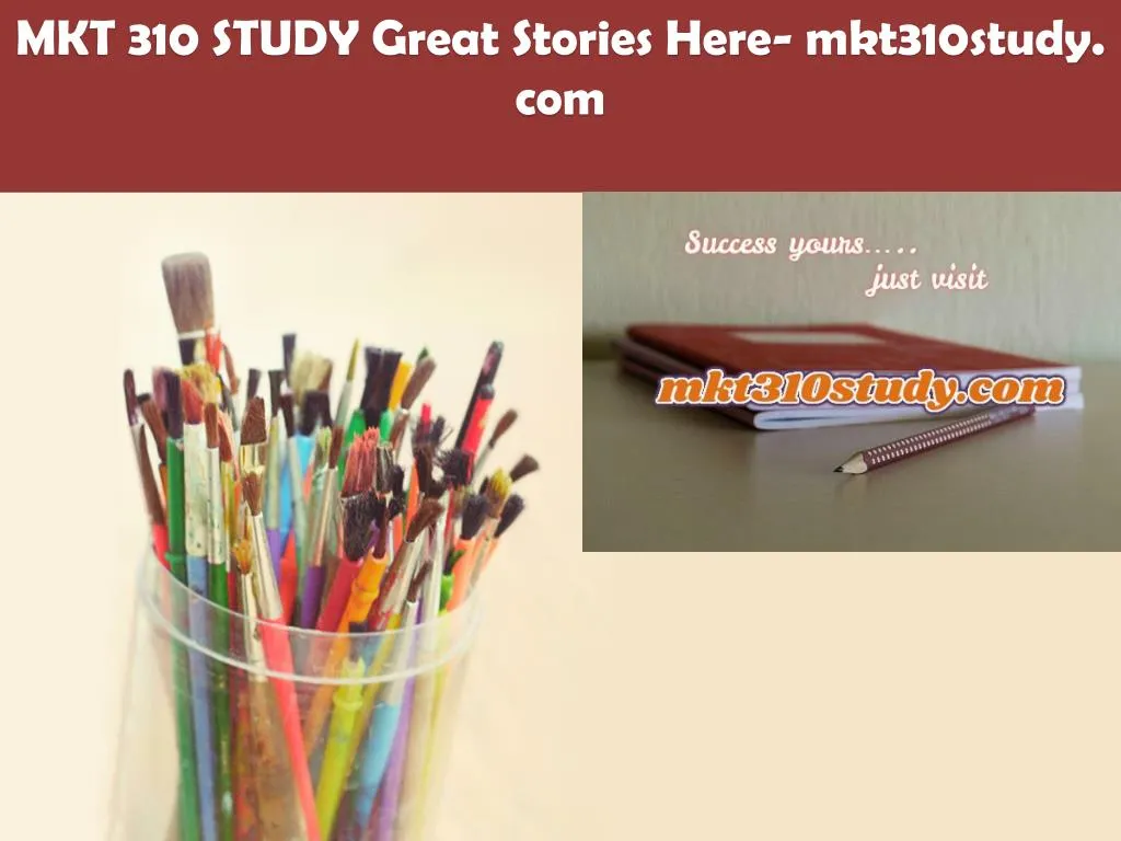 mkt 310 study great stories here mkt310study com