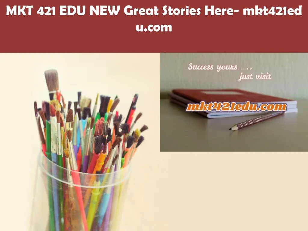 mkt 421 edu new great stories here mkt421edu com