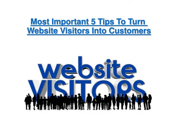 Most Important 5 Tips To Turn Website Visitors Into Customers
