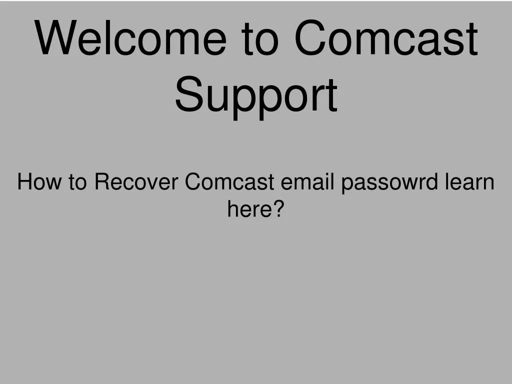 welcome to comcast support how to recover comcast