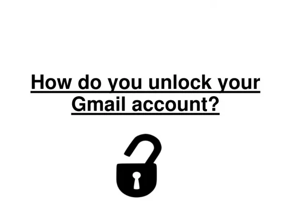 How do you unlock your gmail account?