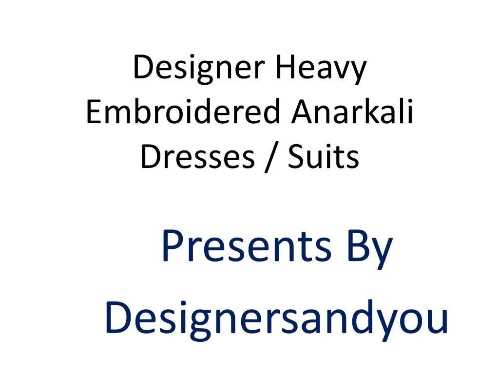 designer heavy embroidered anarkali dresses suits