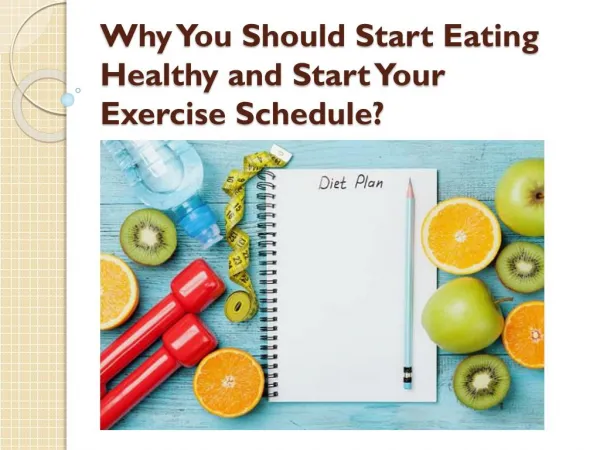 Why You Should Start Eating Healthy and Start Your Exercise Schedule?