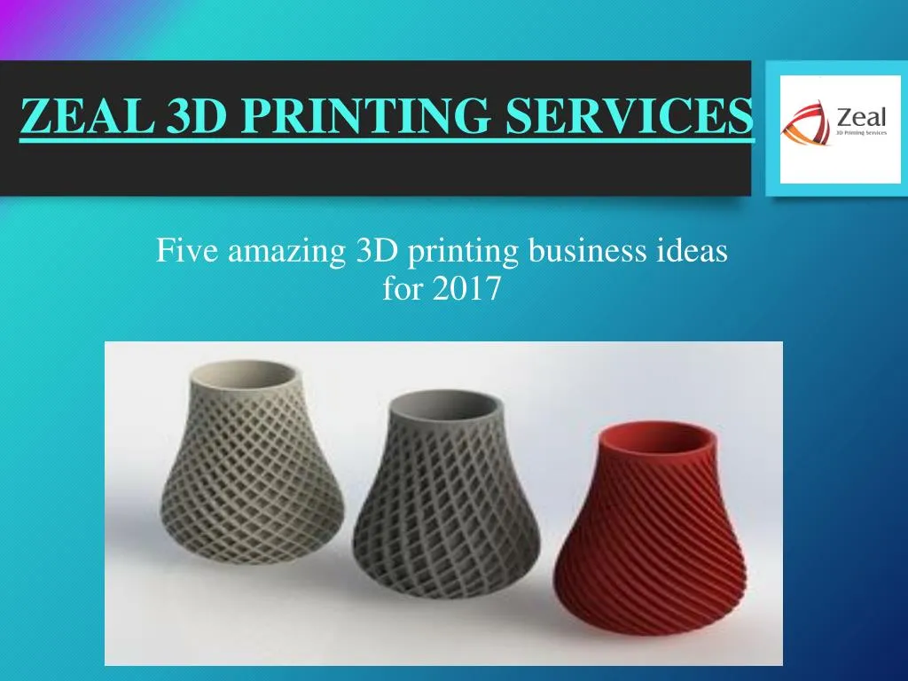 zeal 3d printing services