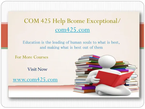 COM 425 Help Bcome Exceptional/ com425.com