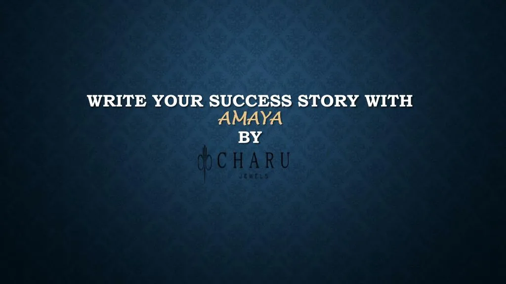 write your success story with amaya by