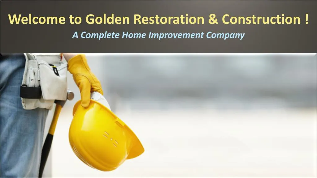 welcome to golden restoration construction