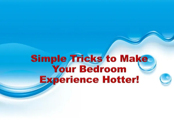 Simple tricks to make your bedroom experience hotter!
